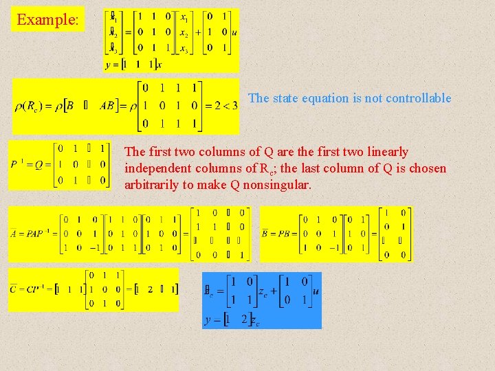 Example: The state equation is not controllable The first two columns of Q are