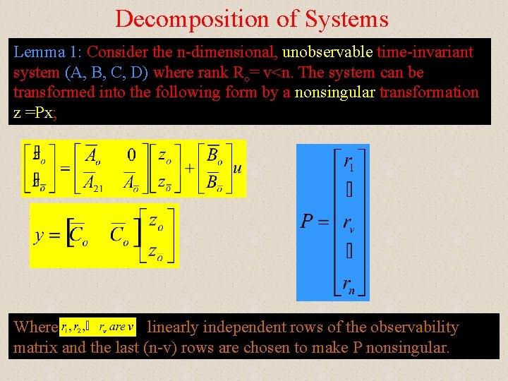 Decomposition of Systems Lemma 1: Consider the n-dimensional, unobservable time-invariant system (A, B, C,