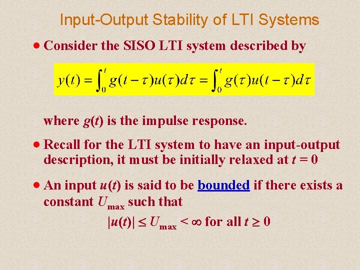 Input-Output Stability of LTI Systems n Consider the SISO LTI system described by where