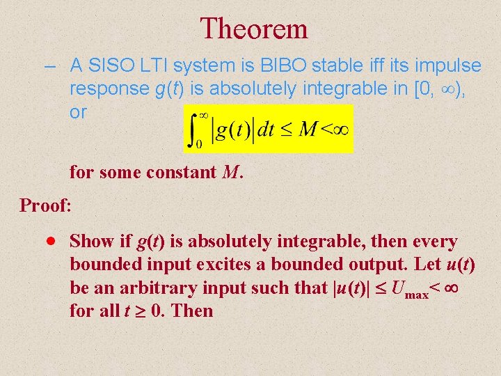 Theorem – A SISO LTI system is BIBO stable iff its impulse response g(t)