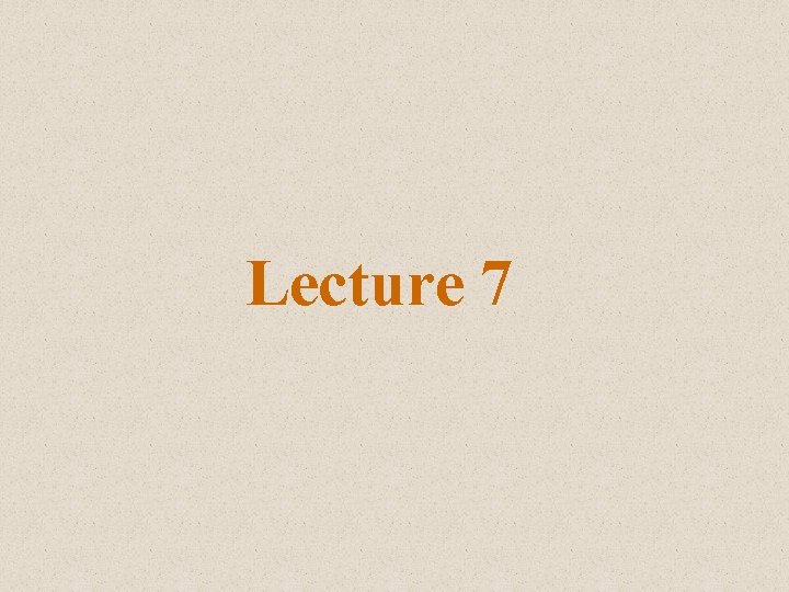 Lecture 7 