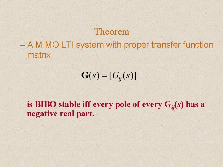 Theorem – A MIMO LTI system with proper transfer function matrix is BIBO stable