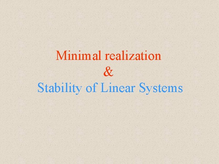 Minimal realization & Stability of Linear Systems 