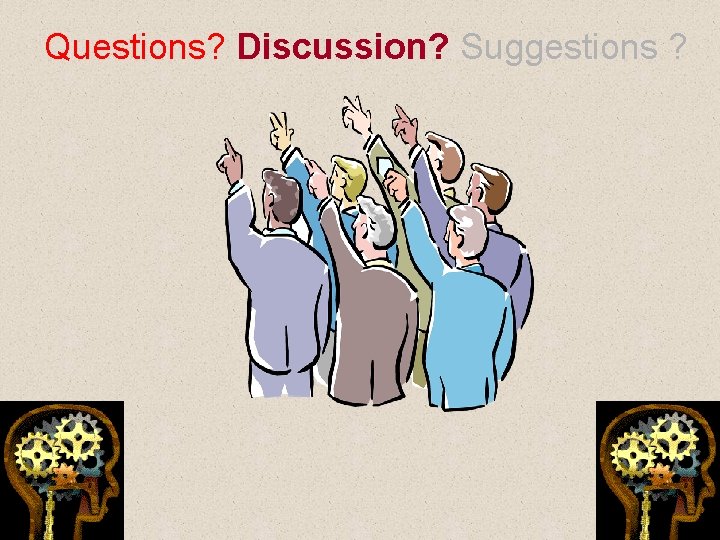 Questions? Discussion? Suggestions ? 