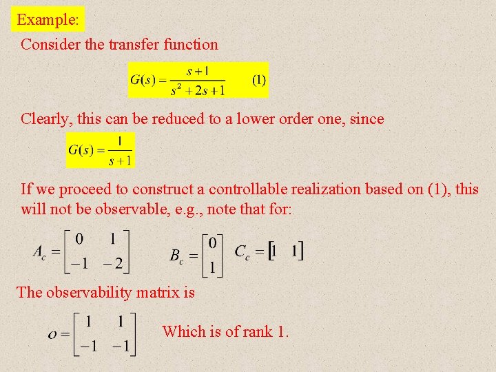 Example: Consider the transfer function Clearly, this can be reduced to a lower order