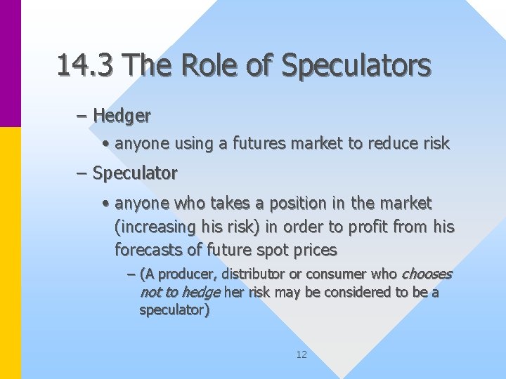 14. 3 The Role of Speculators – Hedger • anyone using a futures market