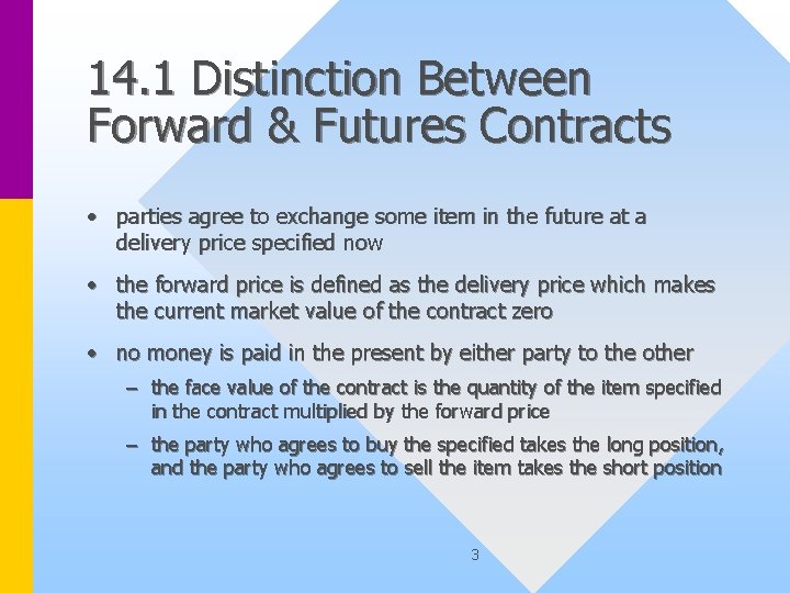 14. 1 Distinction Between Forward & Futures Contracts • parties agree to exchange some