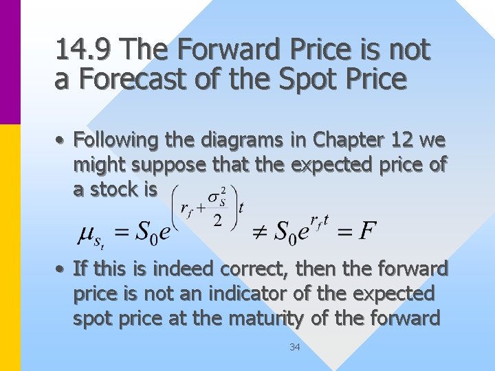 14. 9 The Forward Price is not a Forecast of the Spot Price •