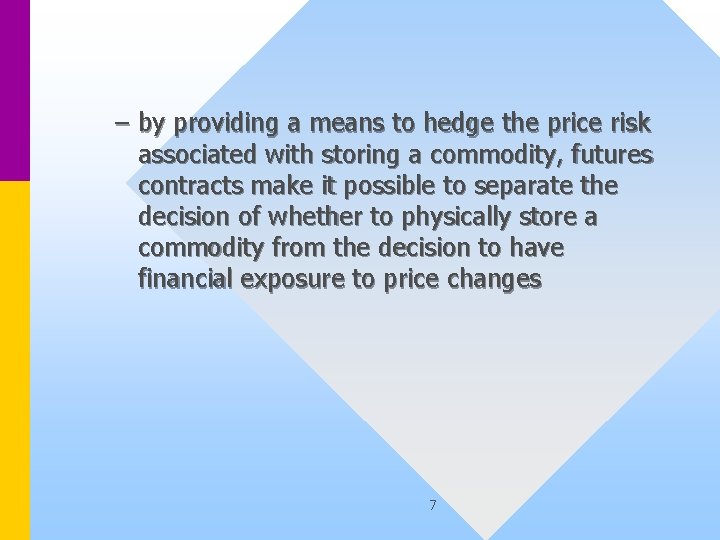 – by providing a means to hedge the price risk associated with storing a
