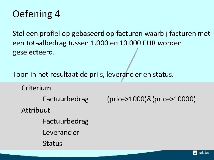 Oefening 4 Stel een profiel op gebaseerd op facturen waarbij facturen met een totaalbedrag