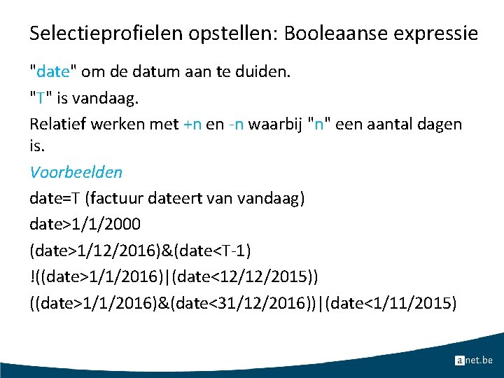 Selectieprofielen opstellen: Booleaanse expressie "date" om de datum aan te duiden. "T" is vandaag.