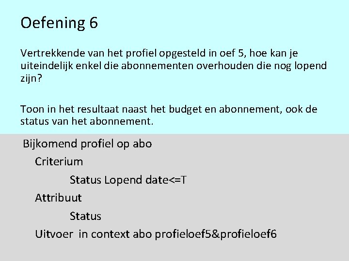 Oefening 6 Vertrekkende van het profiel opgesteld in oef 5, hoe kan je uiteindelijk