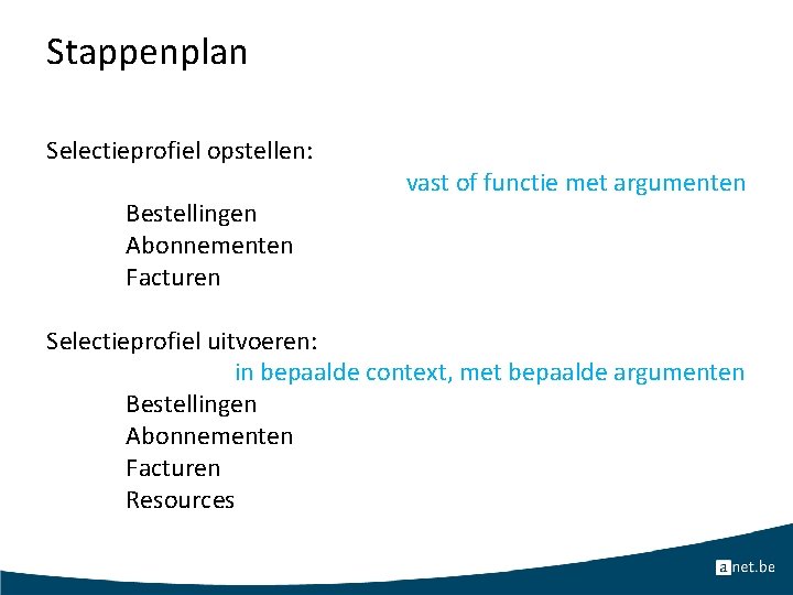 Stappenplan Selectieprofiel opstellen: Bestellingen Abonnementen Facturen vast of functie met argumenten Selectieprofiel uitvoeren: in