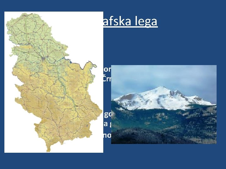 Geografska lega • Jugovzhodna Evropa • Balkanski polotok • Meji na: Madžarsko, Romunijo, Bolgarijo,