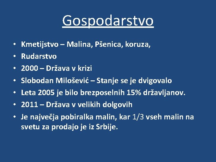 Gospodarstvo • • Kmetijstvo – Malina, Pšenica, koruza, Rudarstvo 2000 – Država v krizi