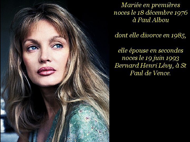 Mariée en premières noces le 18 décembre 1976 à Paul Albou dont elle divorce