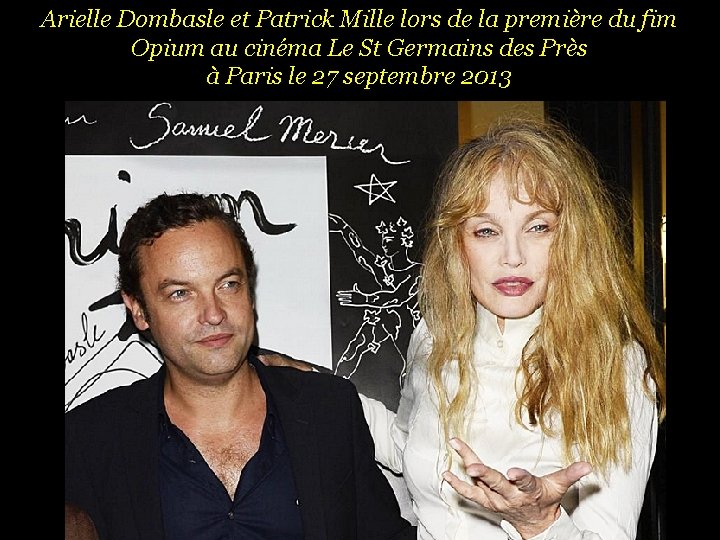 Arielle Dombasle et Patrick Mille lors de la première du fim Opium au cinéma