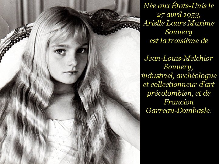 Née aux États-Unis le 27 avril 1953, Arielle Laure Maxime Sonnery est la troisième