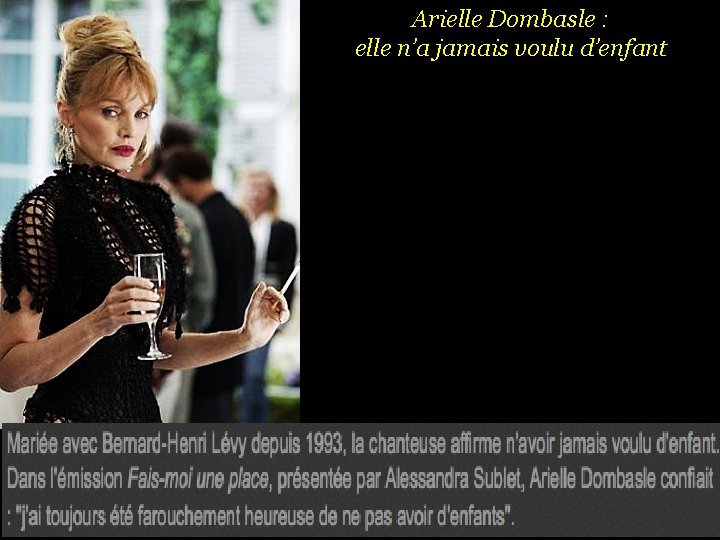 Arielle Dombasle : elle n’a jamais voulu d’enfant 