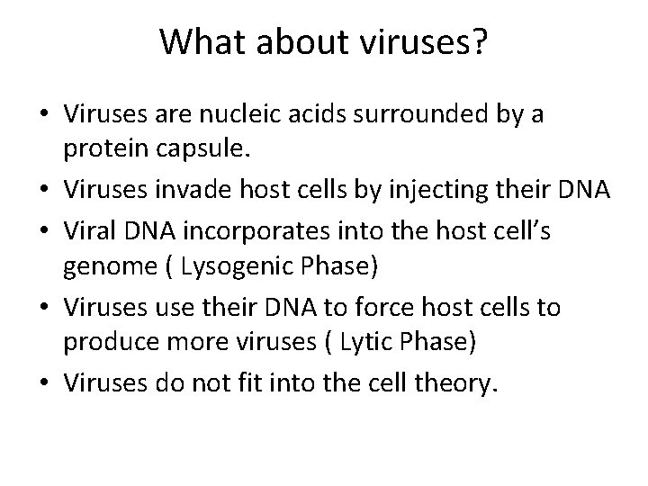 What about viruses? • Viruses are nucleic acids surrounded by a protein capsule. •