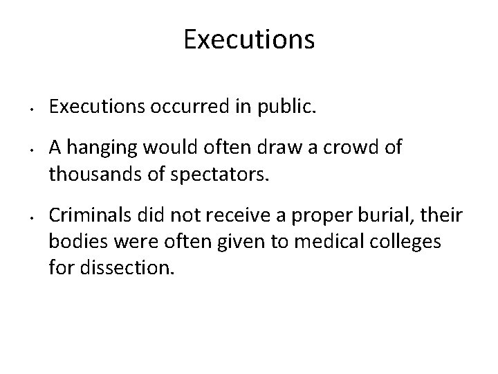 Executions • • • Executions occurred in public. A hanging would often draw a