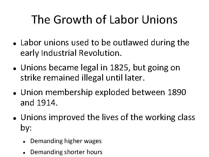The Growth of Labor Unions Labor unions used to be outlawed during the early