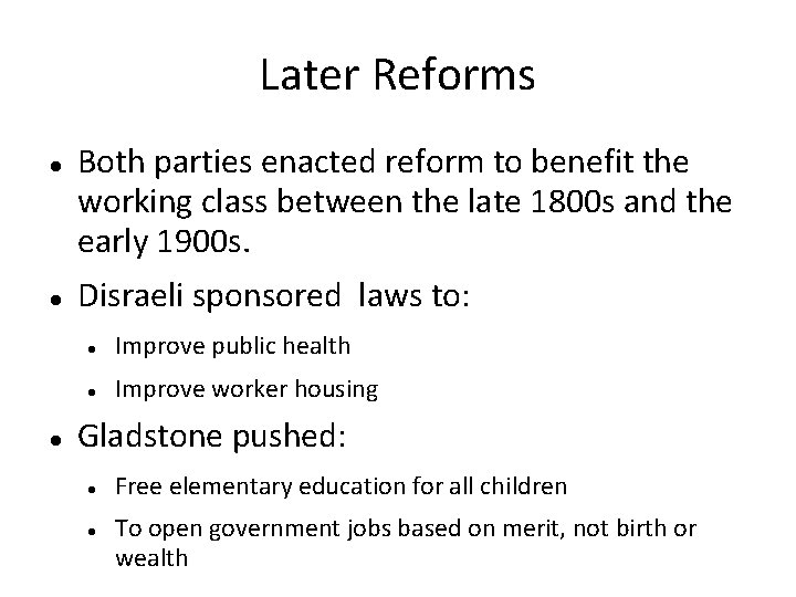 Later Reforms Both parties enacted reform to benefit the working class between the late