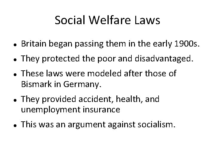 Social Welfare Laws Britain began passing them in the early 1900 s. They protected