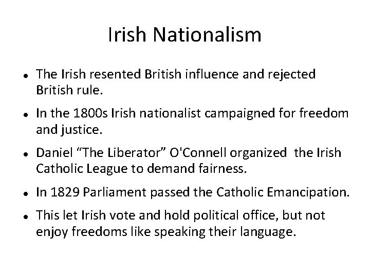 Irish Nationalism The Irish resented British influence and rejected British rule. In the 1800