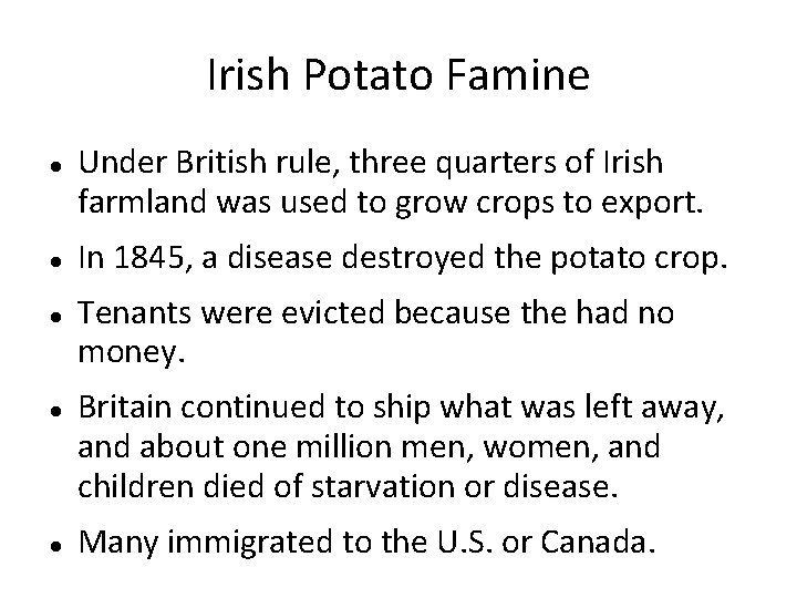 Irish Potato Famine Under British rule, three quarters of Irish farmland was used to