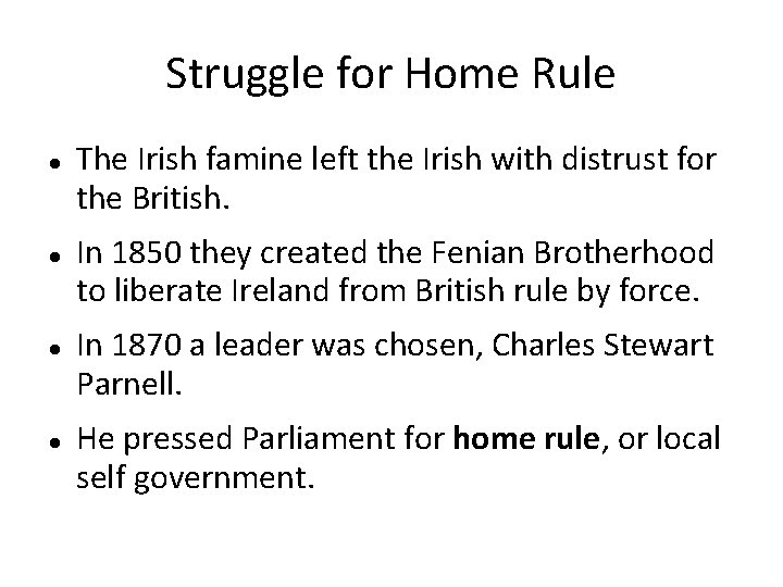 Struggle for Home Rule The Irish famine left the Irish with distrust for the