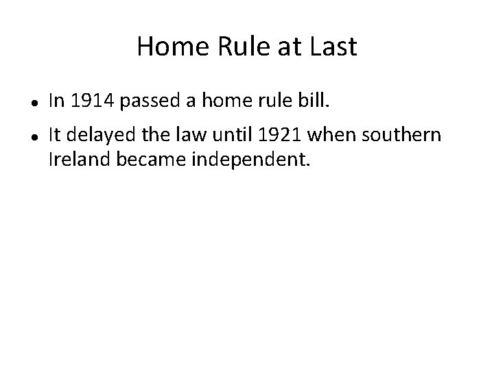 Home Rule at Last In 1914 passed a home rule bill. It delayed the