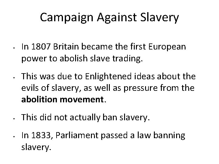 Campaign Against Slavery • • In 1807 Britain became the first European power to