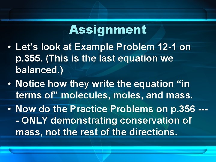 Assignment • Let’s look at Example Problem 12 -1 on p. 355. (This is