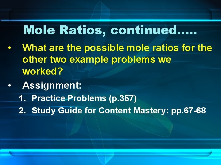 Mole Ratios, continued…. . • • What are the possible mole ratios for the