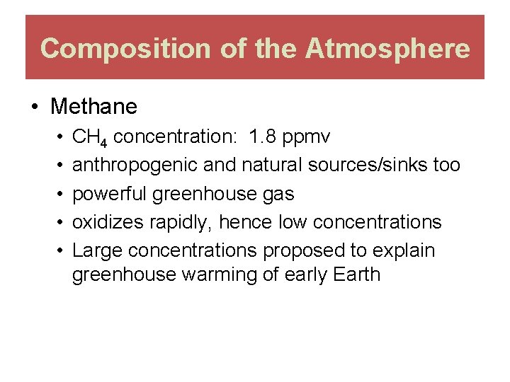 Composition of the Atmosphere • Methane • • • CH 4 concentration: 1. 8