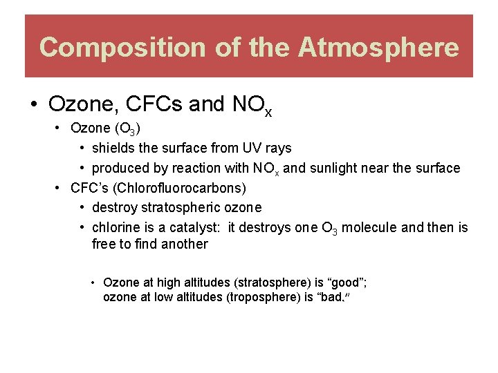 Composition of the Atmosphere • Ozone, CFCs and NOx • Ozone (O 3) •