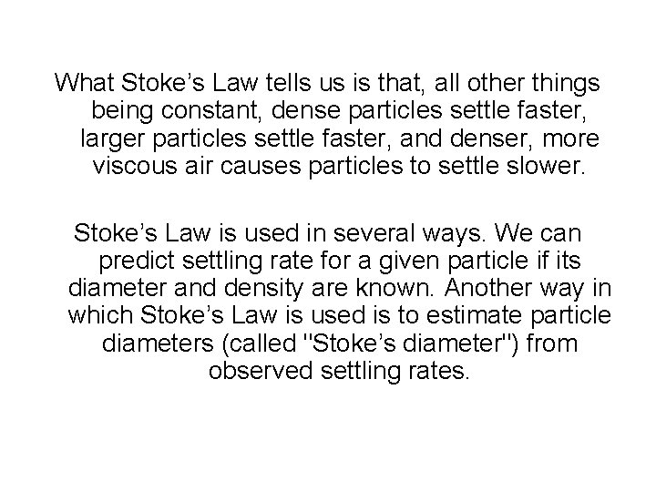 What Stoke’s Law tells us is that, all other things being constant, dense particles