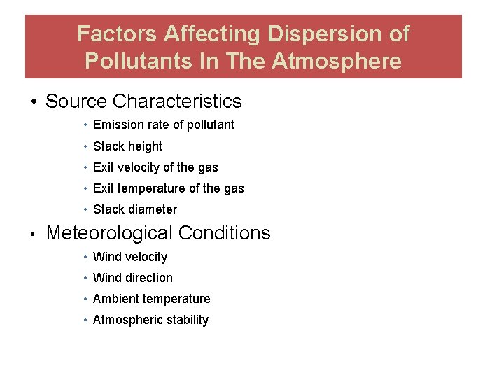 Factors Affecting Dispersion of Pollutants In The Atmosphere • Source Characteristics • Emission rate