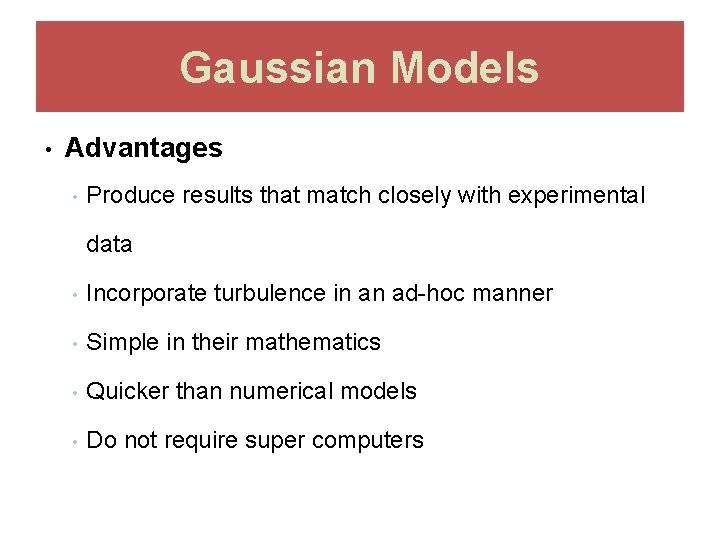 Gaussian Models • Advantages • Produce results that match closely with experimental data •