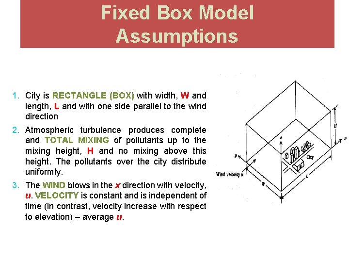 Fixed Box Model Assumptions 1. City is RECTANGLE (BOX) with width, W and length,