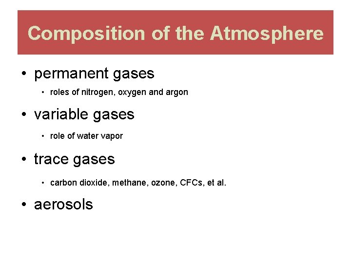 Composition of the Atmosphere • permanent gases • roles of nitrogen, oxygen and argon