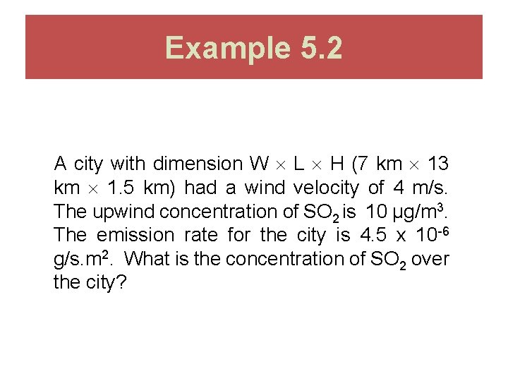Example 5. 2 A city with dimension W L H (7 km 13 km