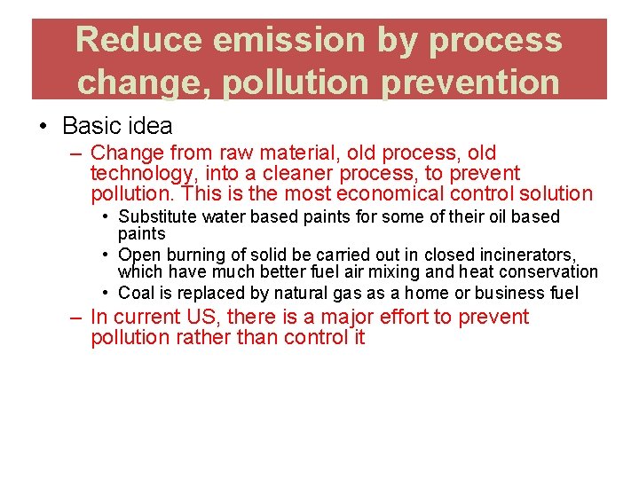 Reduce emission by process change, pollution prevention • Basic idea – Change from raw
