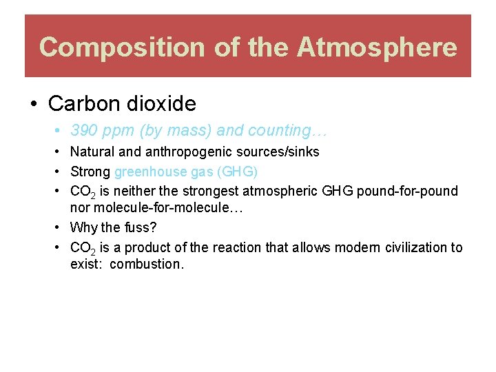 Composition of the Atmosphere • Carbon dioxide • 390 ppm (by mass) and counting…
