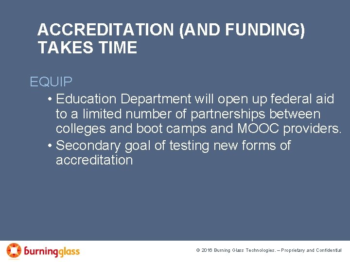 ACCREDITATION (AND FUNDING) TAKES TIME EQUIP • Education Department will open up federal aid