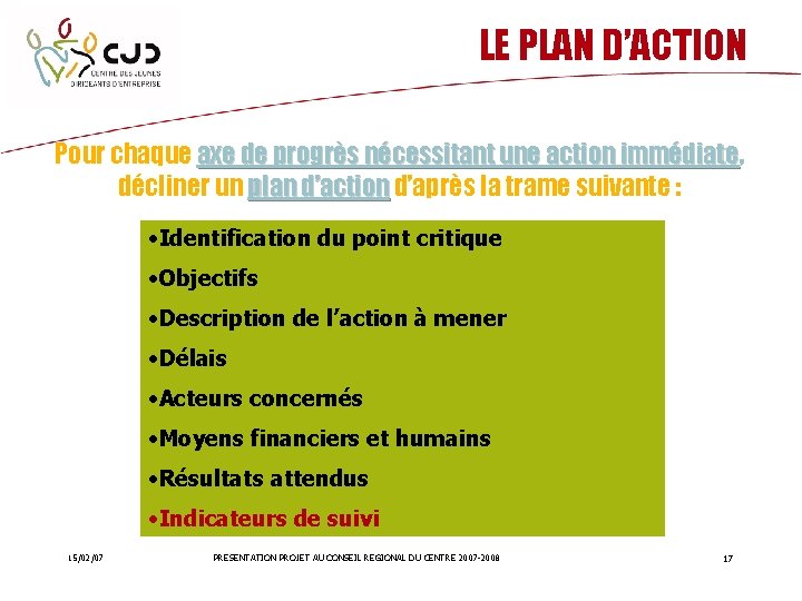 LE PLAN D’ACTION Pour chaque axe de progrès nécessitant une action immédiate, immédiate décliner