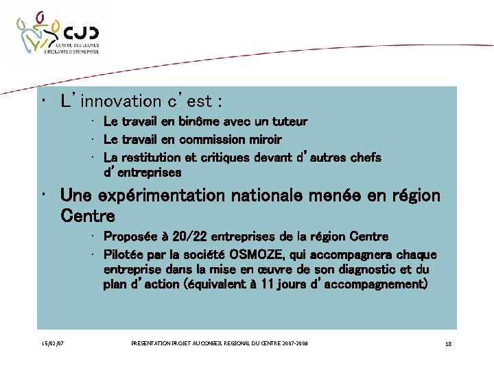  • L’innovation c’est : • Le travail en binôme avec un tuteur •