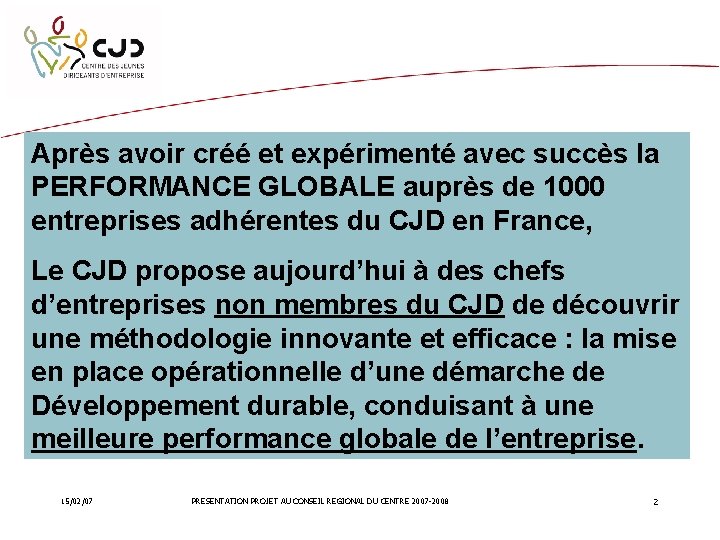 Après avoir créé et expérimenté avec succès la PERFORMANCE GLOBALE auprès de 1000 entreprises