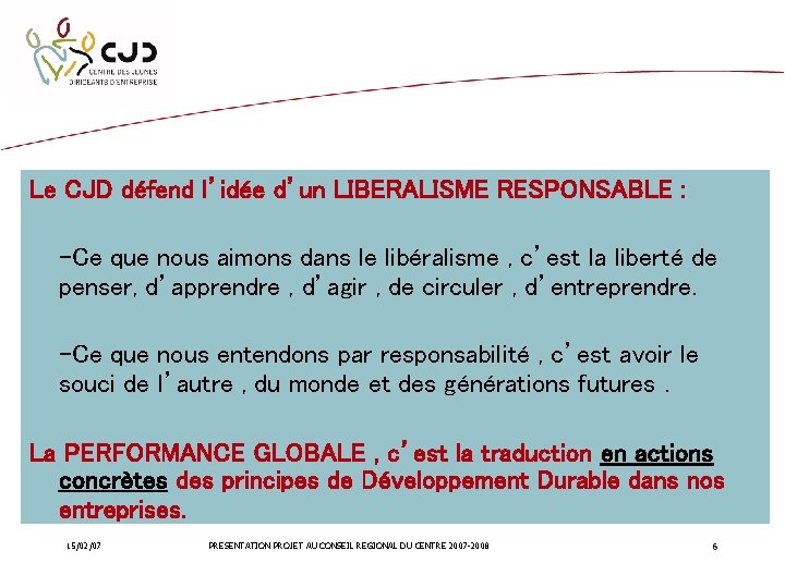 Le CJD défend l’idée d’un LIBERALISME RESPONSABLE : -Ce que nous aimons dans le